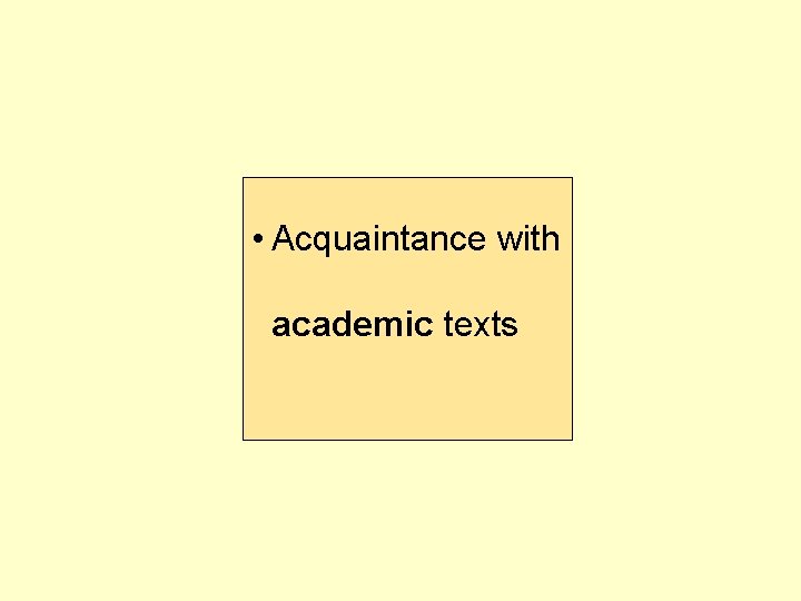  • Acquaintance with academic texts 