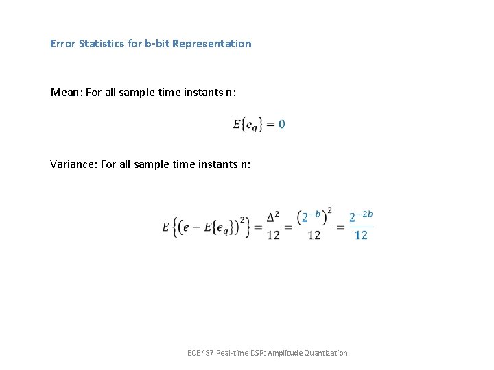 Error Statistics for b-bit Representation Mean: For all sample time instants n: Variance: For