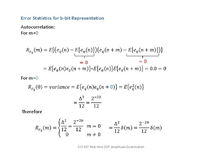 Error Statistics for b-bit Representation Autocorrelation: For m≠ 0 For m=0 Therefore ECE 487
