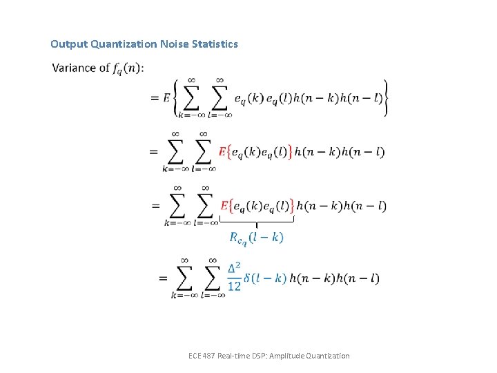 Output Quantization Noise Statistics ECE 487 Real-time DSP: Amplitude Quantization 