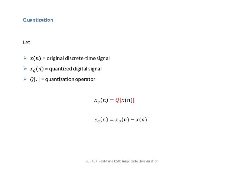 Quantization ECE 487 Real-time DSP: Amplitude Quantization 