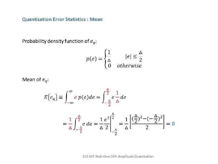 Quantization Error Statistics : Mean ECE 487 Real-time DSP: Amplitude Quantization 