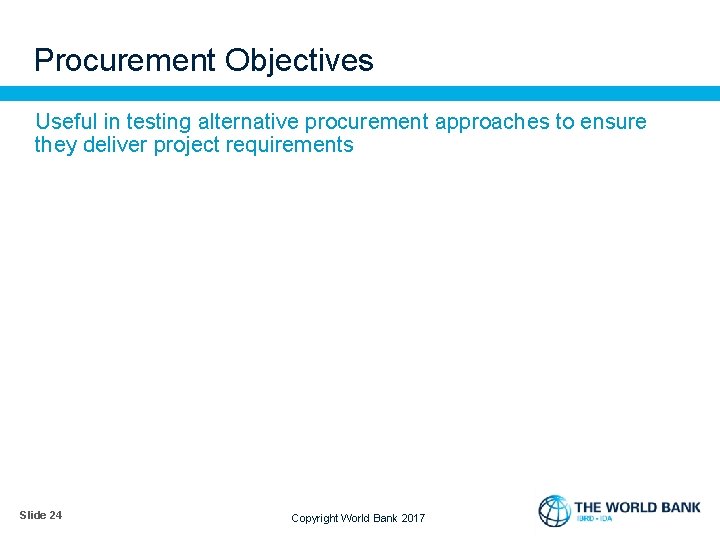 Procurement Objectives Useful in testing alternative procurement approaches to ensure they deliver project requirements