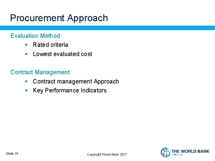 Procurement Approach Evaluation Method § Rated criteria § Lowest evaluated cost Contract Management §