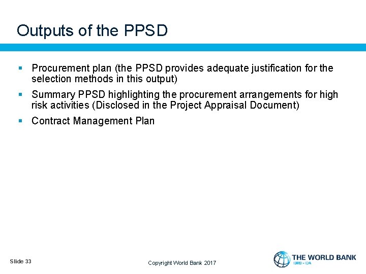 Outputs of the PPSD § Procurement plan (the PPSD provides adequate justification for the