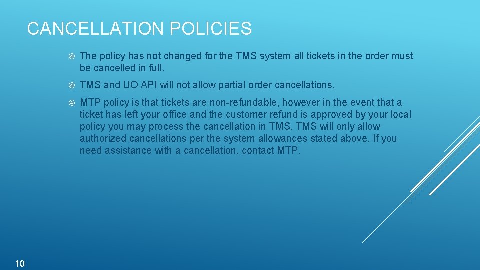 CANCELLATION POLICIES 10 The policy has not changed for the TMS system all tickets