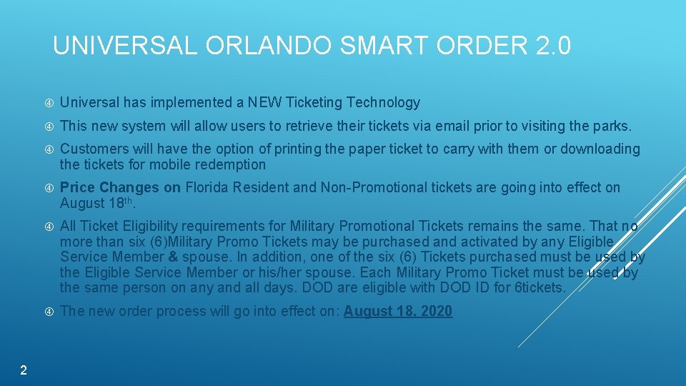 UNIVERSAL ORLANDO SMART ORDER 2. 0 2 Universal has implemented a NEW Ticketing Technology