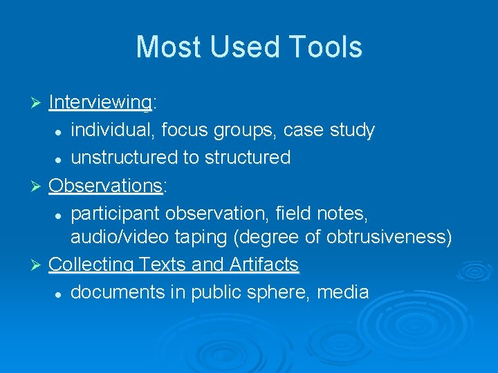 Most Used Tools Interviewing: l individual, focus groups, case study l unstructured to structured