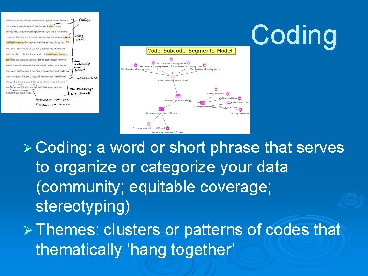 Coding Ø Coding: a word or short phrase that serves to organize or categorize