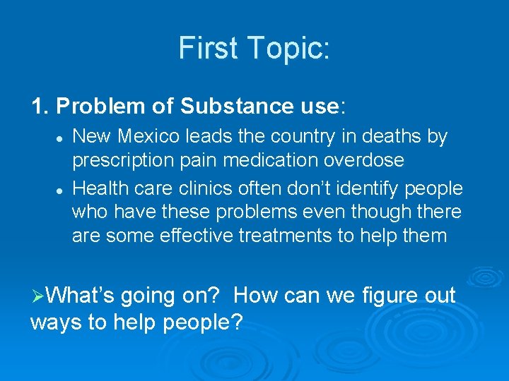 First Topic: 1. Problem of Substance use: l l New Mexico leads the country