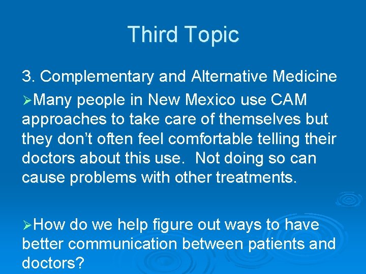 Third Topic 3. Complementary and Alternative Medicine ØMany people in New Mexico use CAM