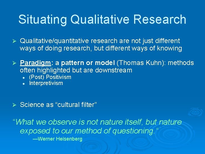 Situating Qualitative Research Ø Qualitative/quantitative research are not just different ways of doing research,