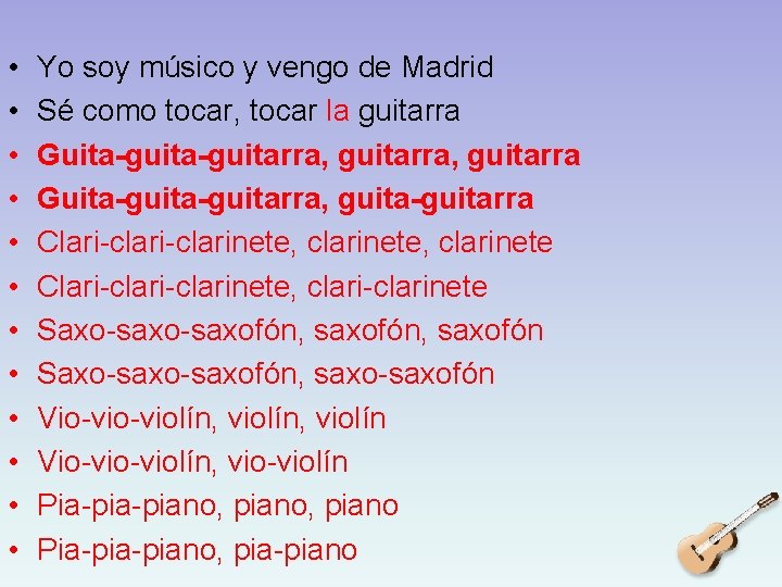  • • • Yo soy músico y vengo de Madrid Sé como tocar,