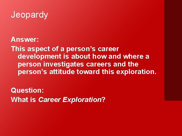 Jeopardy Answer: This aspect of a person’s career development is about how and where