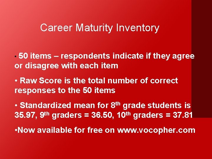 Career Maturity Inventory • 50 items – respondents indicate if they agree or disagree