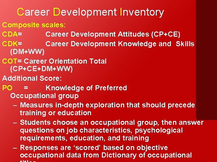 Career Development Inventory Composite scales: CDA= Career Development Attitudes (CP+CE) CDK= Career Development Knowledge