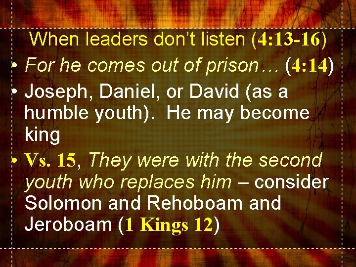 When leaders don’t listen (4: 13 -16) • For he comes out of prison…