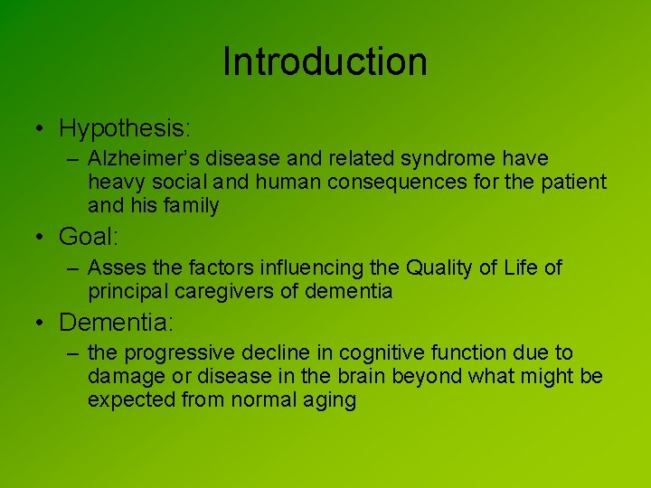 Introduction • Hypothesis: – Alzheimer’s disease and related syndrome have heavy social and human