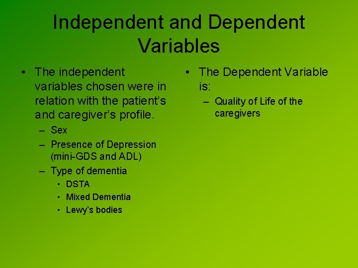 Independent and Dependent Variables • The independent variables chosen were in relation with the