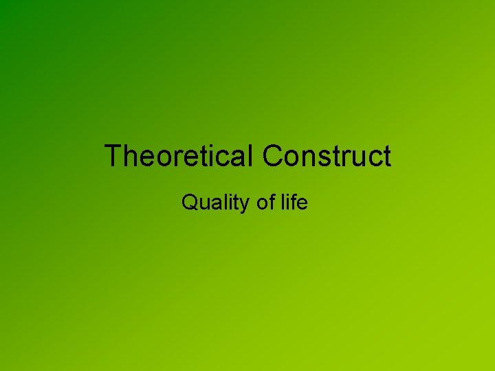 Theoretical Construct Quality of life 