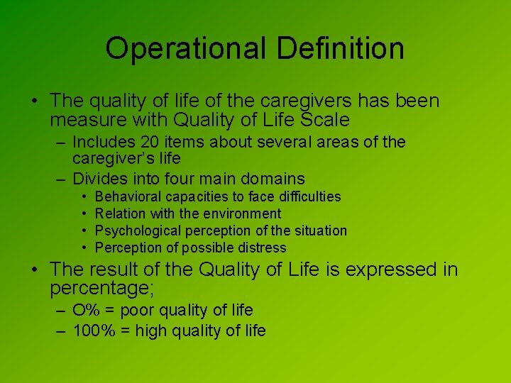 Operational Definition • The quality of life of the caregivers has been measure with