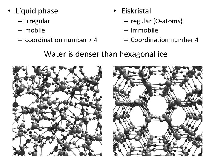  • Liquid phase – irregular – mobile – coordination number > 4 •