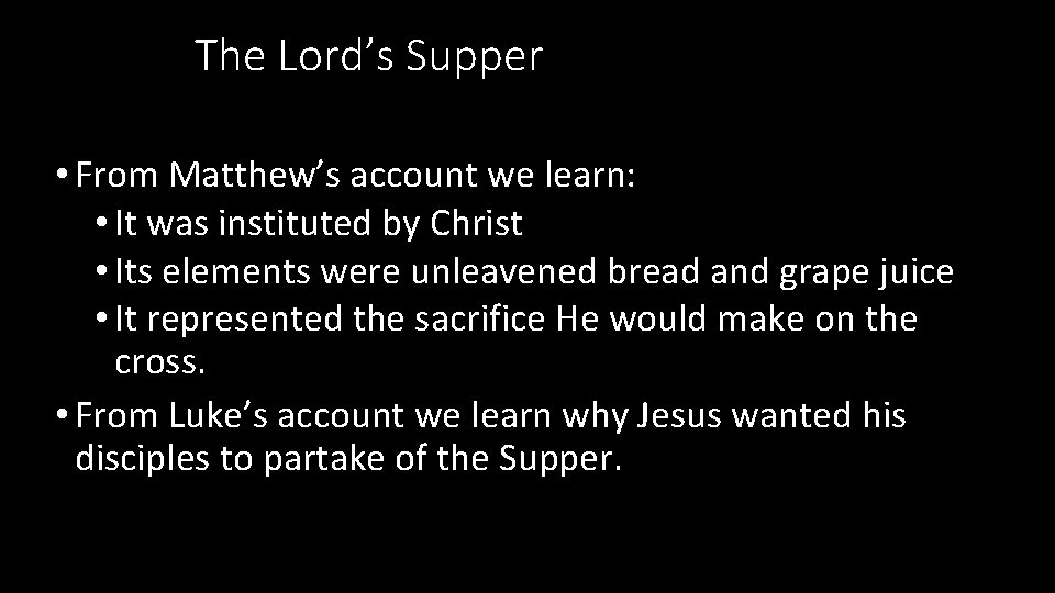 The Lord’s Supper • From Matthew’s account we learn: • It was instituted by The Lord’s Supper • From Matthew’s account we learn: • It was instituted by