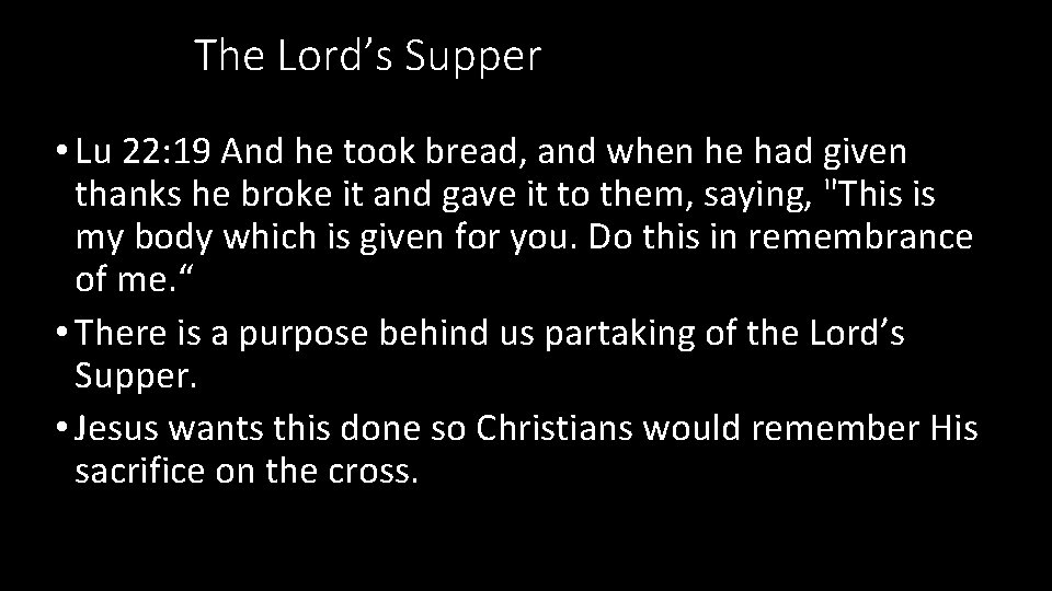 The Lord’s Supper • Lu 22: 19 And he took bread, and when he