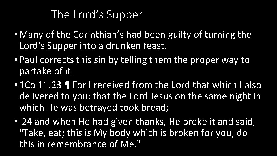 The Lord’s Supper • Many of the Corinthian’s had been guilty of turning the