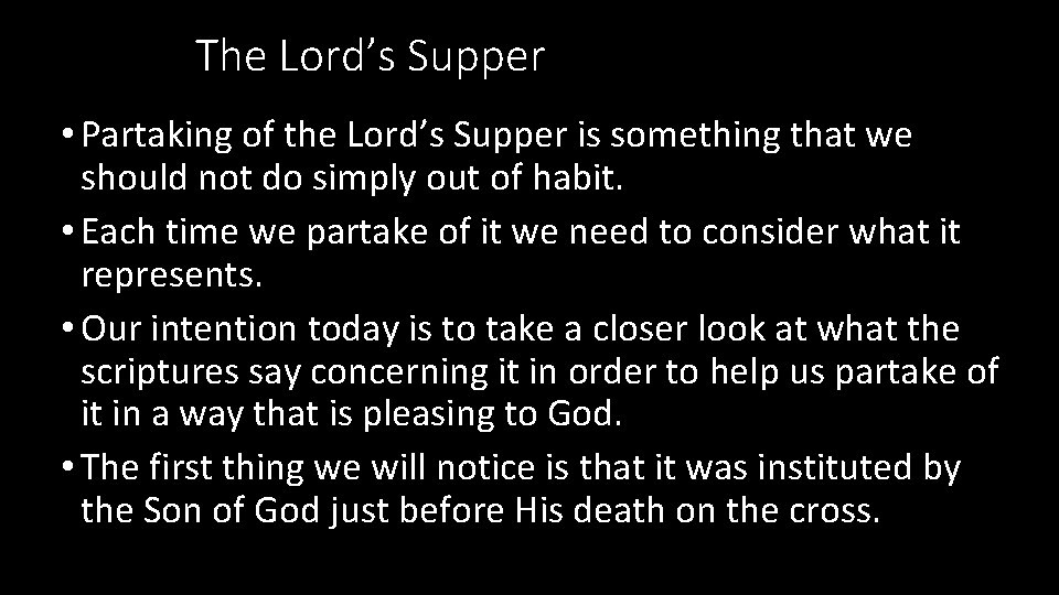 The Lord’s Supper • Partaking of the Lord’s Supper is something that we should