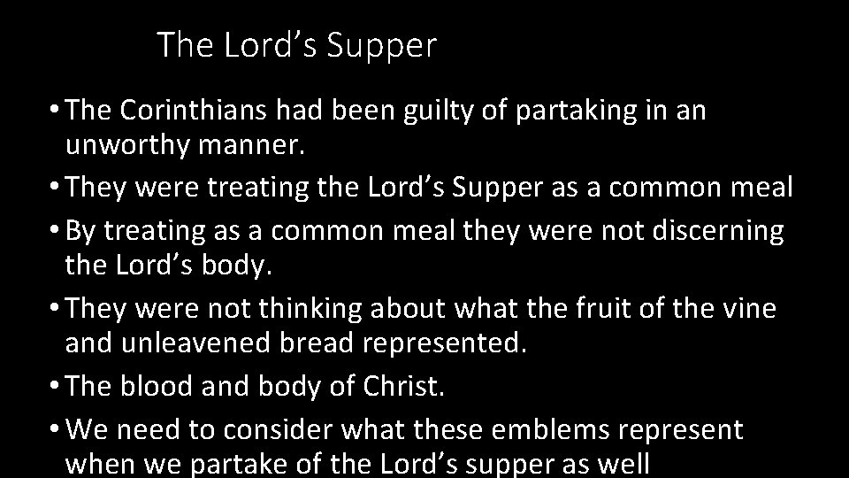 The Lord’s Supper • The Corinthians had been guilty of partaking in an unworthy