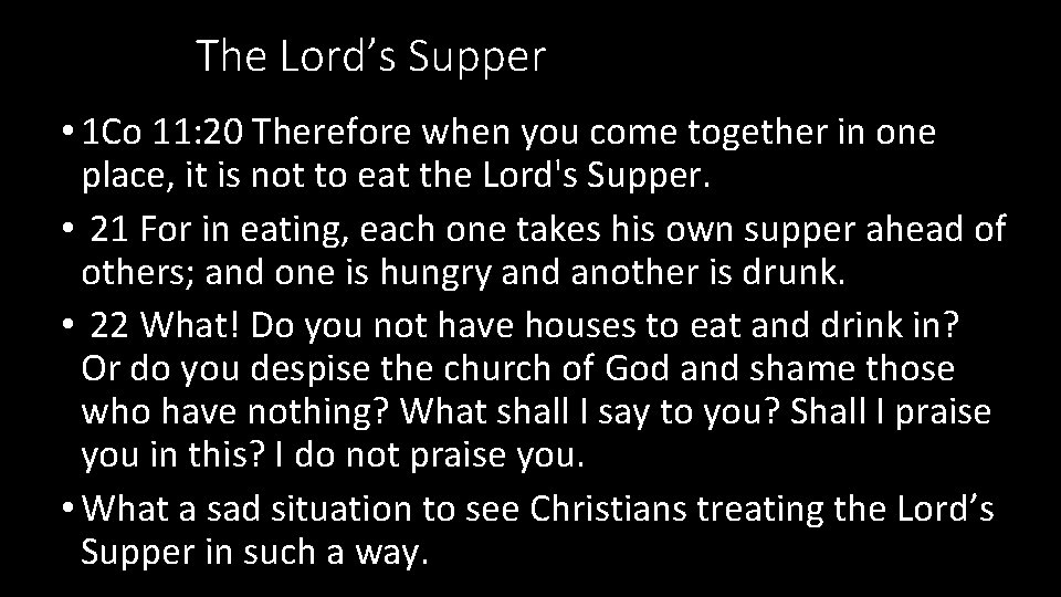The Lord’s Supper • 1 Co 11: 20 Therefore when you come together in