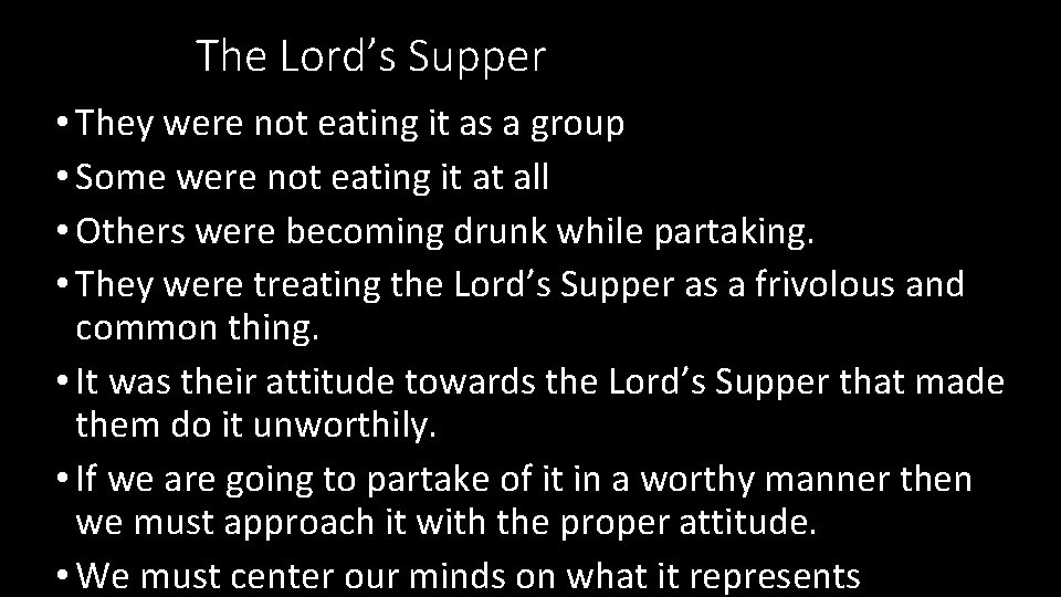 The Lord’s Supper • They were not eating it as a group • Some The Lord’s Supper • They were not eating it as a group • Some