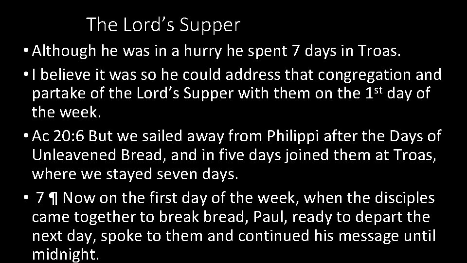 The Lord’s Supper • Although he was in a hurry he spent 7 days