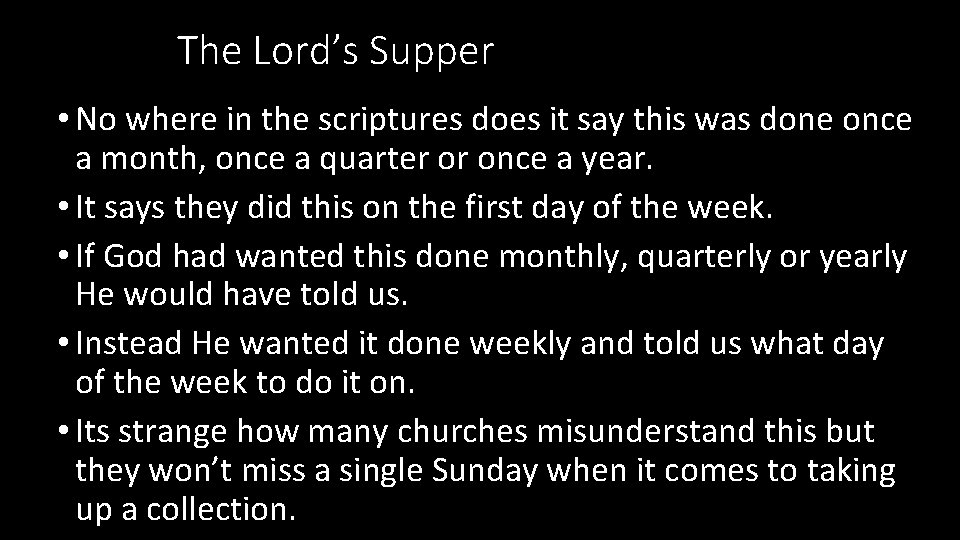 The Lord’s Supper • No where in the scriptures does it say this was