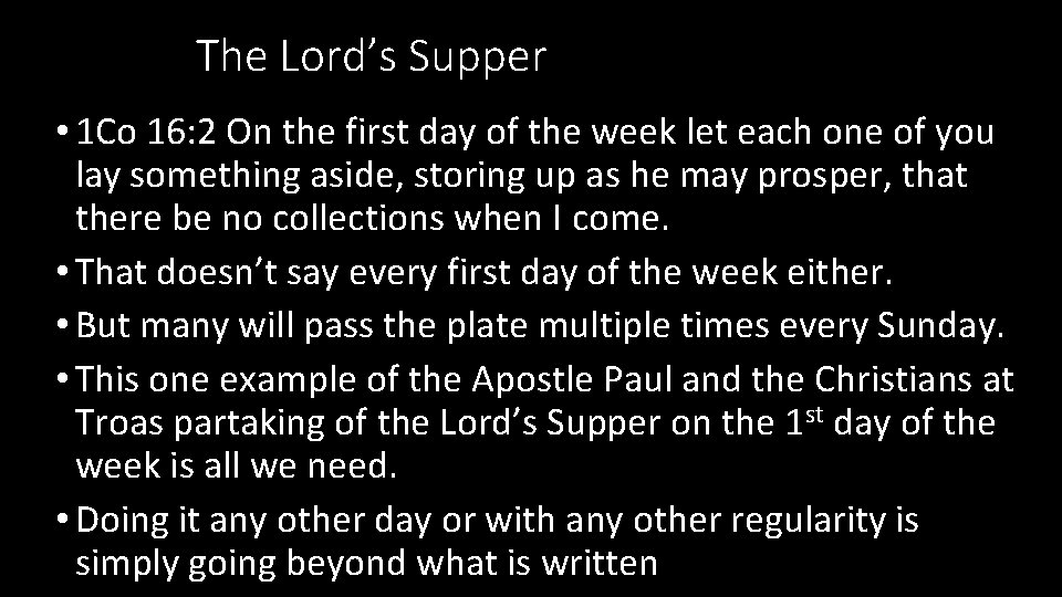 The Lord’s Supper • 1 Co 16: 2 On the first day of the