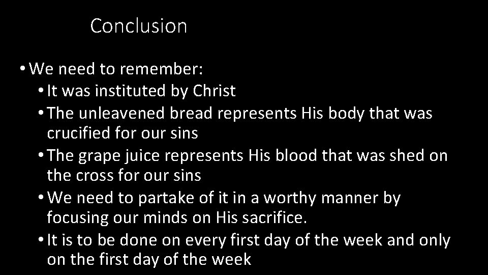 Conclusion • We need to remember: • It was instituted by Christ • The