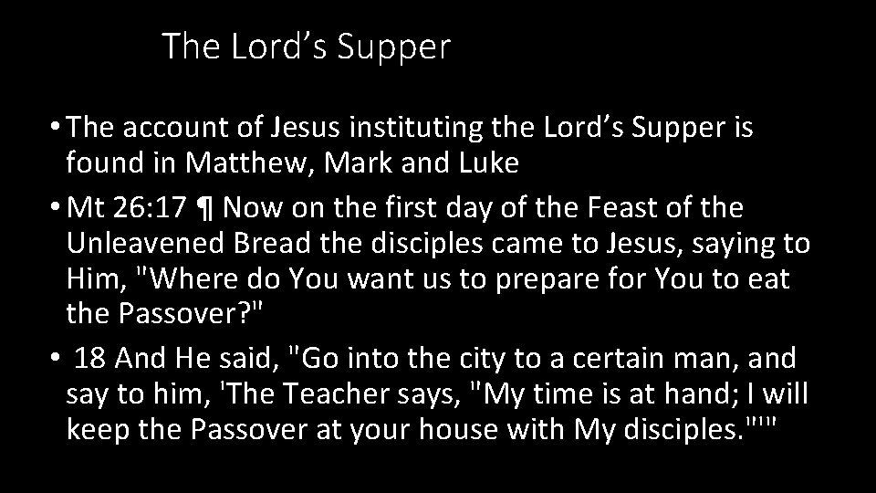 The Lord’s Supper • The account of Jesus instituting the Lord’s Supper is found