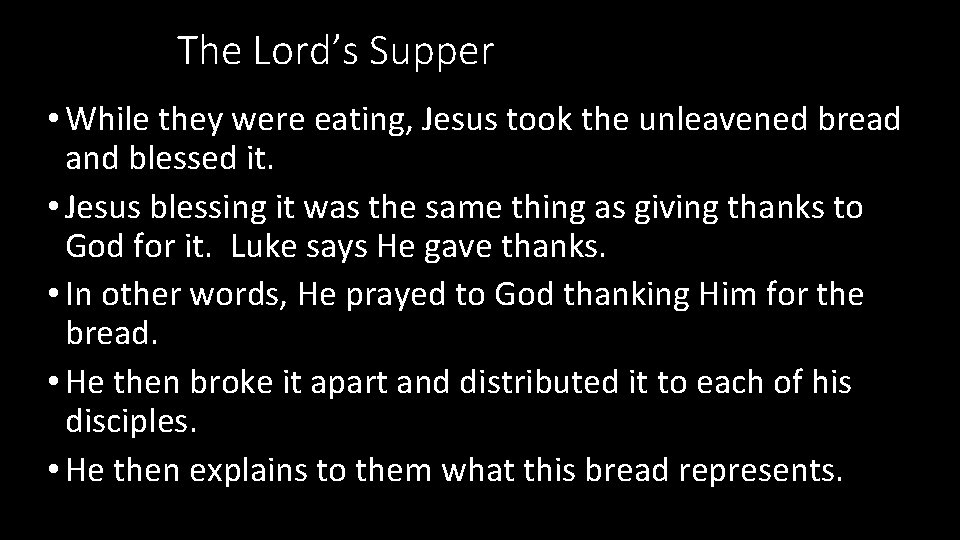 The Lord’s Supper • While they were eating, Jesus took the unleavened bread and