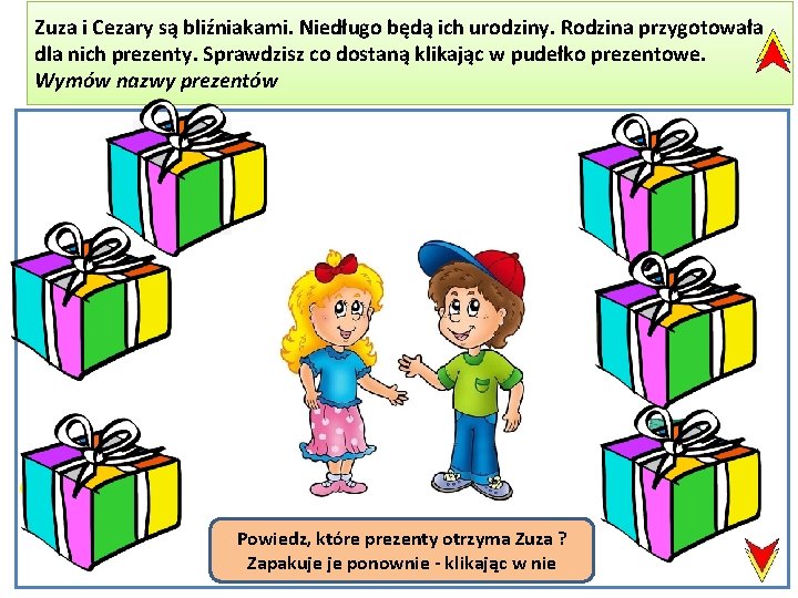 Zuza i Cezary są bliźniakami. Niedługo będą ich urodziny. Rodzina przygotowała dla nich prezenty.