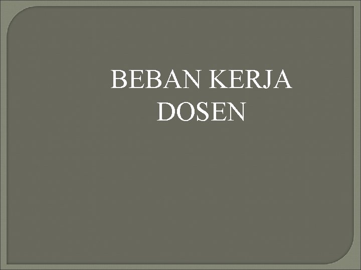 BEBAN KERJA DOSEN 