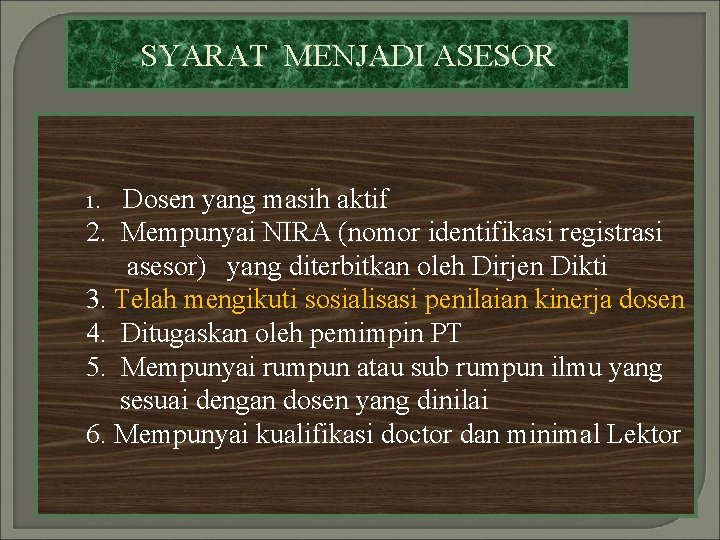 SYARAT MENJADI ASESOR 1. Dosen yang masih aktif 2. Mempunyai NIRA (nomor identifikasi registrasi