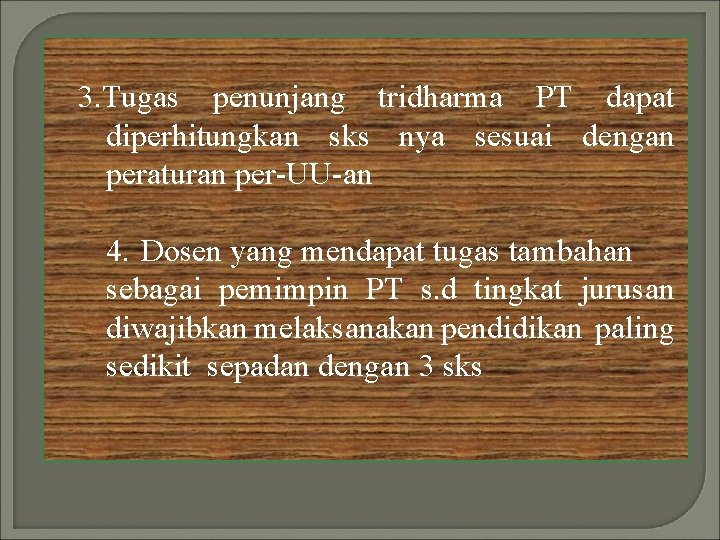 3. Tugas penunjang tridharma PT dapat diperhitungkan sks nya sesuai dengan peraturan per-UU-an 4.