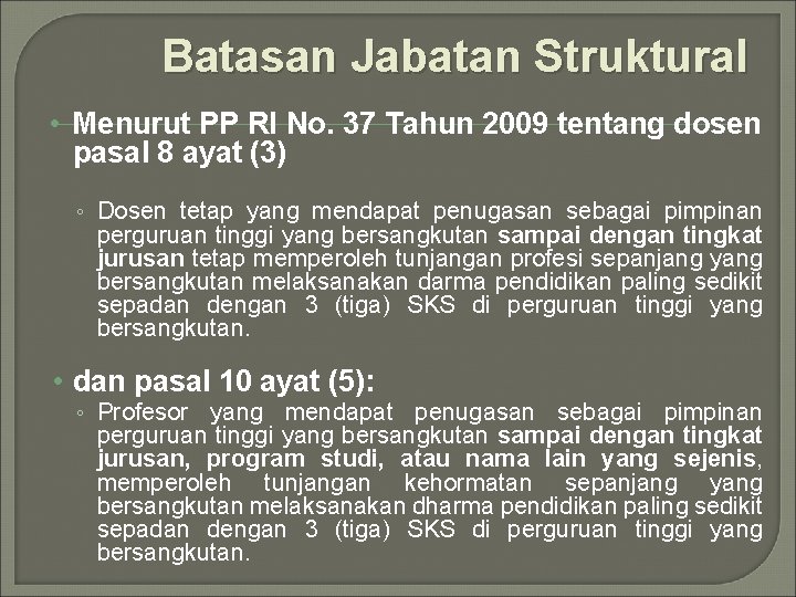 Batasan Jabatan Struktural • Menurut PP RI No. 37 Tahun 2009 tentang dosen pasal