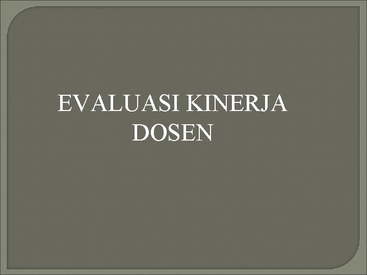 EVALUASI KINERJA DOSEN 