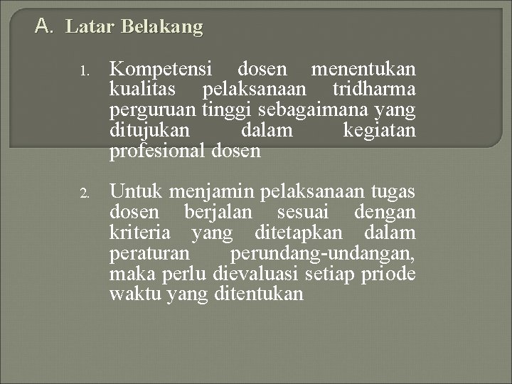 A. Latar Belakang 1. Kompetensi dosen menentukan kualitas pelaksanaan tridharma perguruan tinggi sebagaimana yang