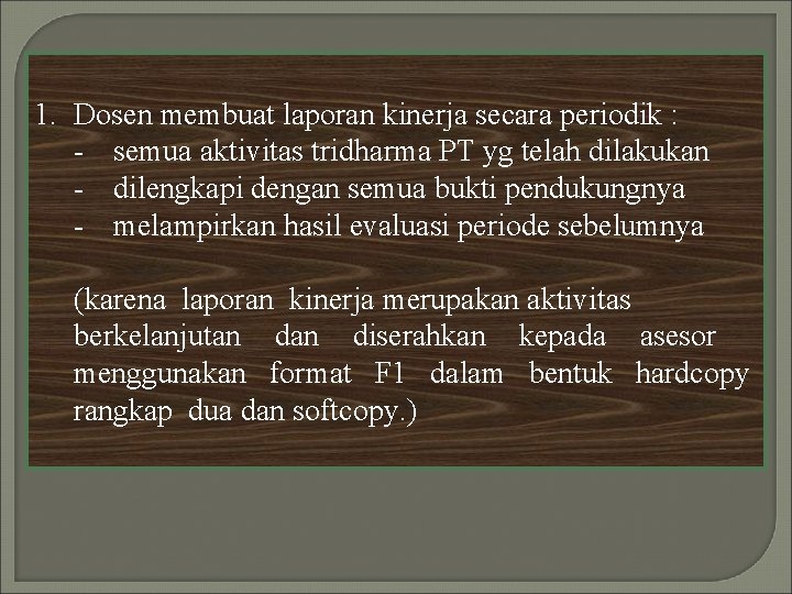 1. Dosen membuat laporan kinerja secara periodik : - semua aktivitas tridharma PT yg