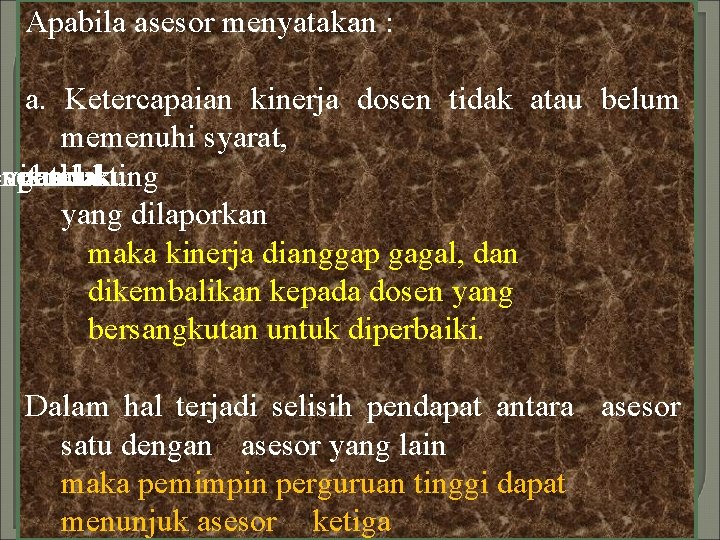 Apabila asesor menyatakan : a. Ketercapaian kinerja dosen tidak atau belum memenuhi syarat, engan