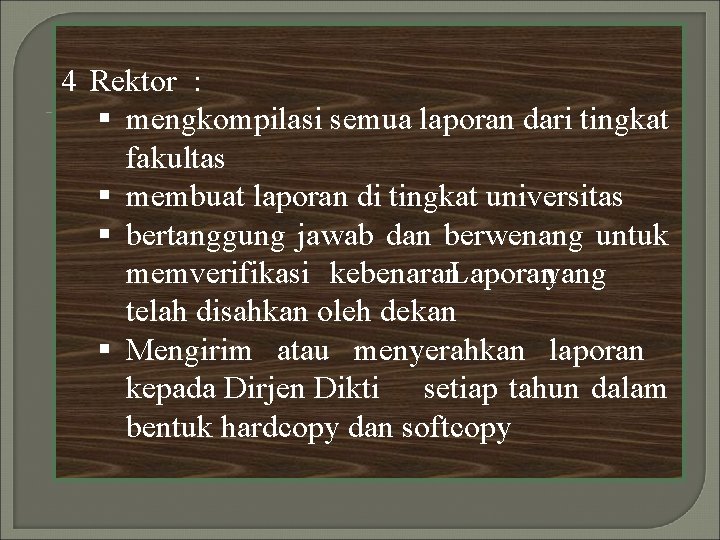 4 Rektor : § mengkompilasi semua laporan dari tingkat fakultas § membuat laporan di