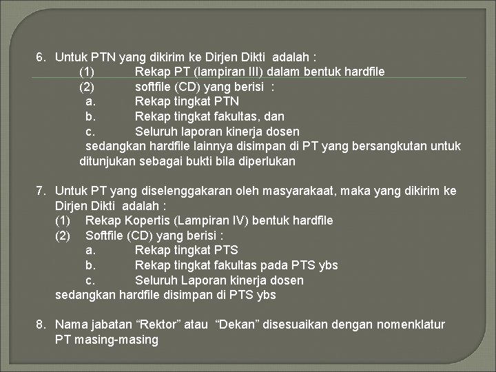 6. Untuk PTN yang dikirim ke Dirjen Dikti adalah : (1) Rekap PT (lampiran